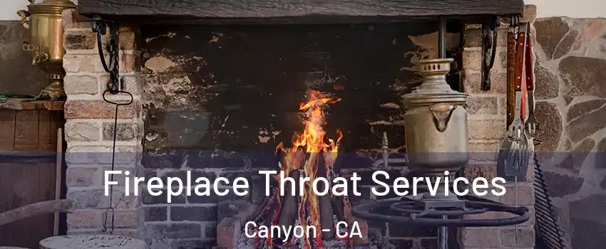 Fireplace Throat Services Canyon - CA