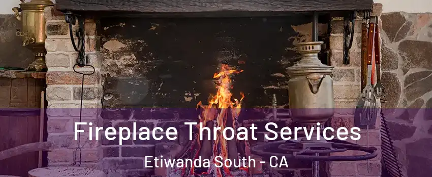 Fireplace Throat Services Etiwanda South - CA
