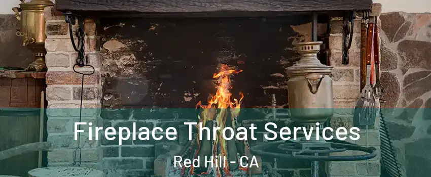 Fireplace Throat Services Red Hill - CA