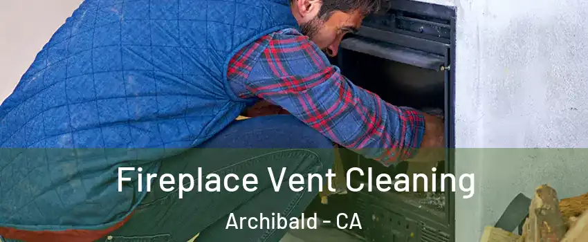 Fireplace Vent Cleaning Archibald - CA