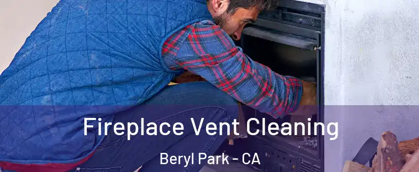 Fireplace Vent Cleaning Beryl Park - CA