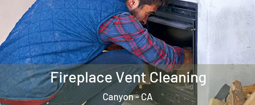 Fireplace Vent Cleaning Canyon - CA