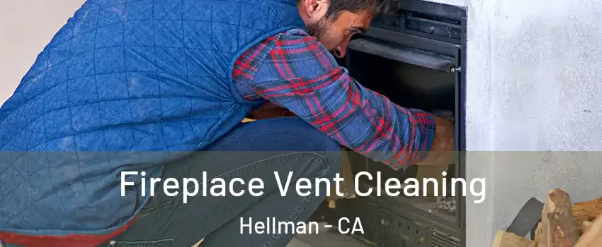 Fireplace Vent Cleaning Hellman - CA