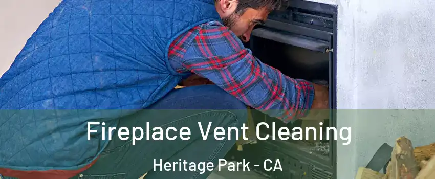 Fireplace Vent Cleaning Heritage Park - CA