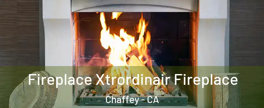 Fireplace Xtrordinair Fireplace Chaffey - CA