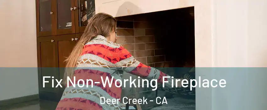 Fix Non-Working Fireplace Deer Creek - CA
