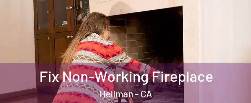 Fix Non-Working Fireplace Hellman - CA