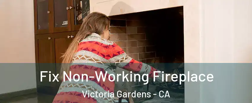 Fix Non-Working Fireplace Victoria Gardens - CA