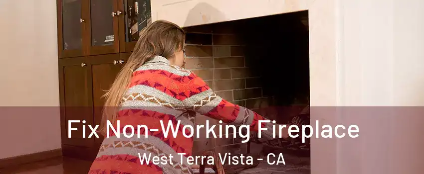 Fix Non-Working Fireplace West Terra Vista - CA