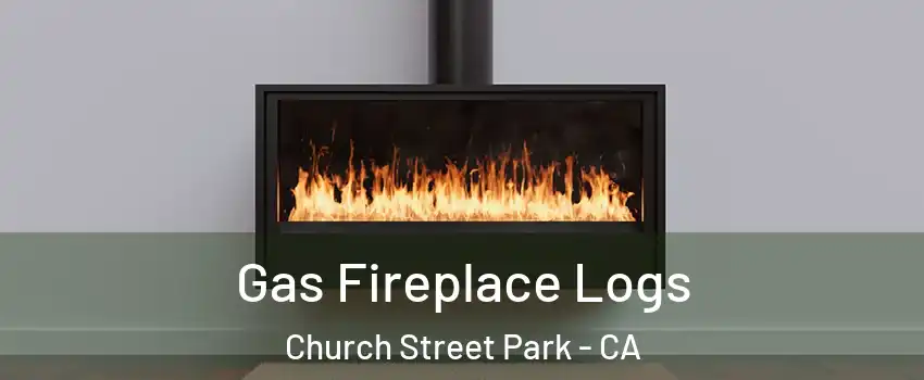 Gas Fireplace Logs Church Street Park - CA