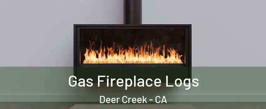 Gas Fireplace Logs Deer Creek - CA