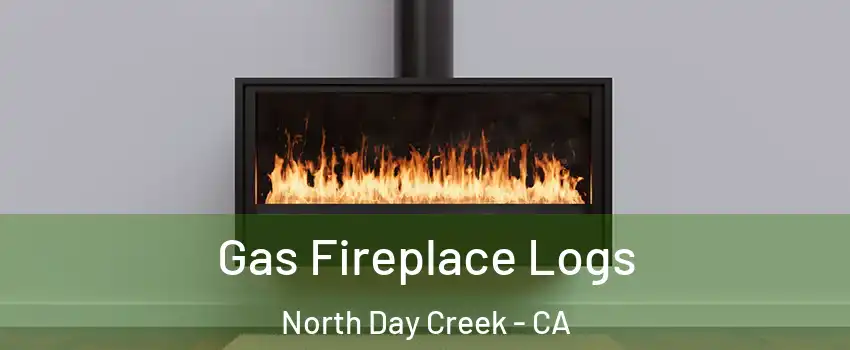 Gas Fireplace Logs North Day Creek - CA