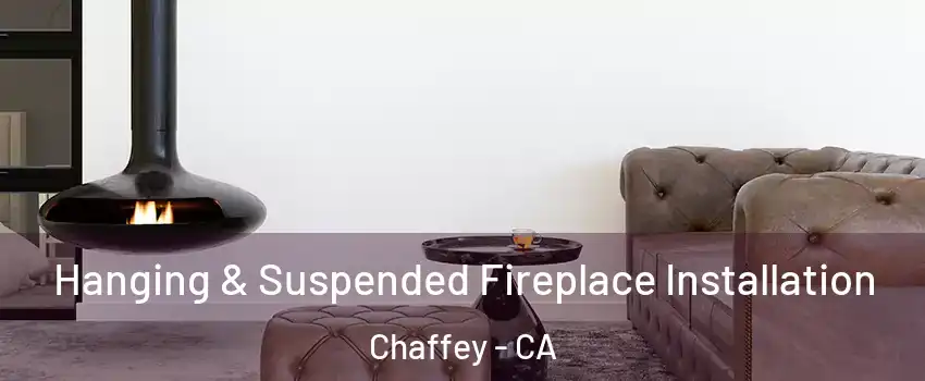 Hanging & Suspended Fireplace Installation Chaffey - CA