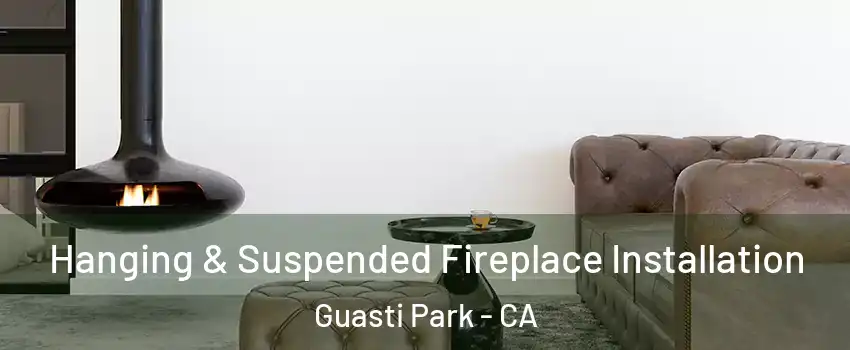 Hanging & Suspended Fireplace Installation Guasti Park - CA