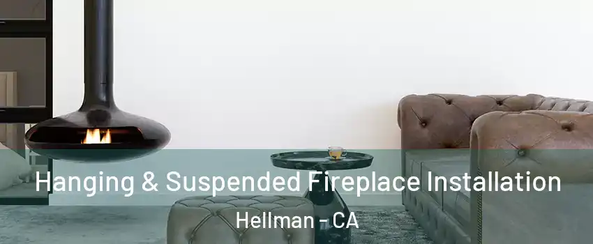 Hanging & Suspended Fireplace Installation Hellman - CA