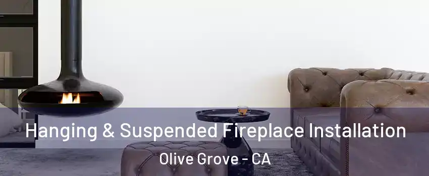 Hanging & Suspended Fireplace Installation Olive Grove - CA