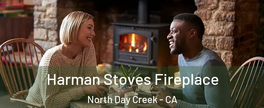 Harman Stoves Fireplace North Day Creek - CA
