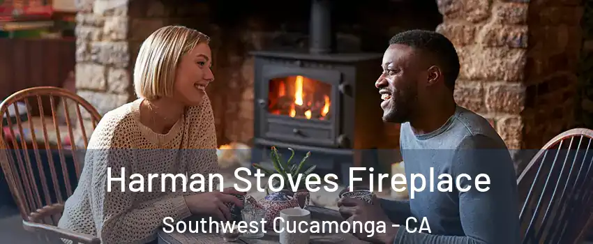 Harman Stoves Fireplace Southwest Cucamonga - CA