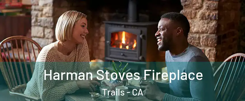 Harman Stoves Fireplace Trails - CA