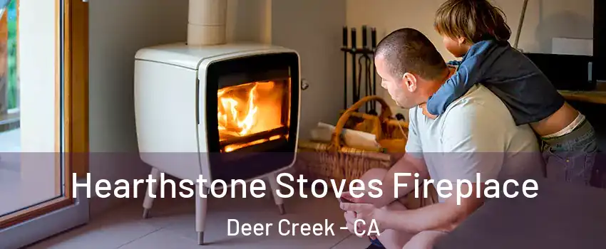 Hearthstone Stoves Fireplace Deer Creek - CA