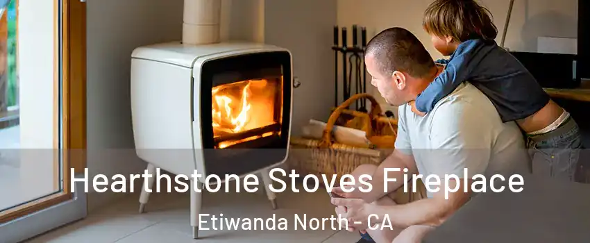 Hearthstone Stoves Fireplace Etiwanda North - CA