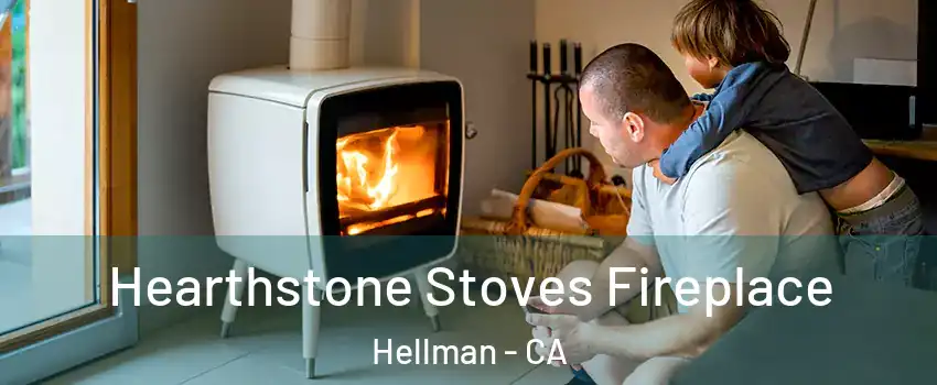 Hearthstone Stoves Fireplace Hellman - CA
