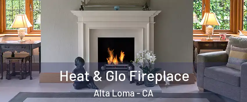 Heat & Glo Fireplace Alta Loma - CA
