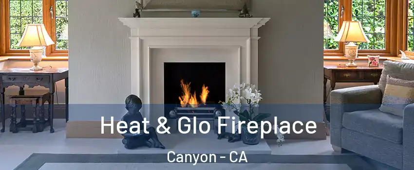 Heat & Glo Fireplace Canyon - CA