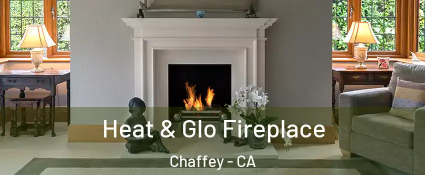 Heat & Glo Fireplace Chaffey - CA