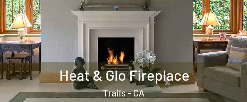 Heat & Glo Fireplace Trails - CA