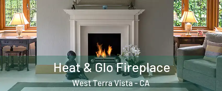 Heat & Glo Fireplace West Terra Vista - CA