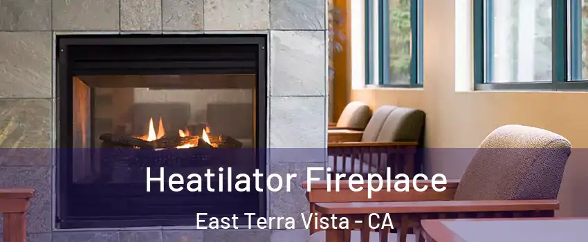 Heatilator Fireplace East Terra Vista - CA