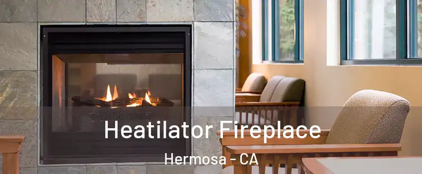 Heatilator Fireplace Hermosa - CA