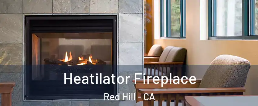 Heatilator Fireplace Red Hill - CA