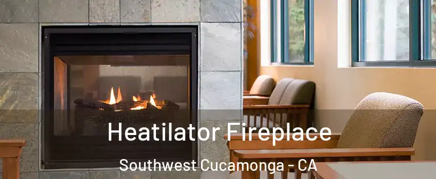 Heatilator Fireplace Southwest Cucamonga - CA