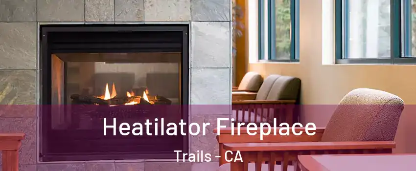 Heatilator Fireplace Trails - CA