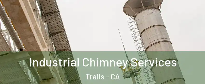 Industrial Chimney Services Trails - CA