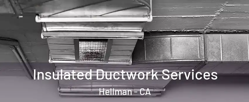 Insulated Ductwork Services Hellman - CA