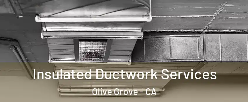 Insulated Ductwork Services Olive Grove - CA