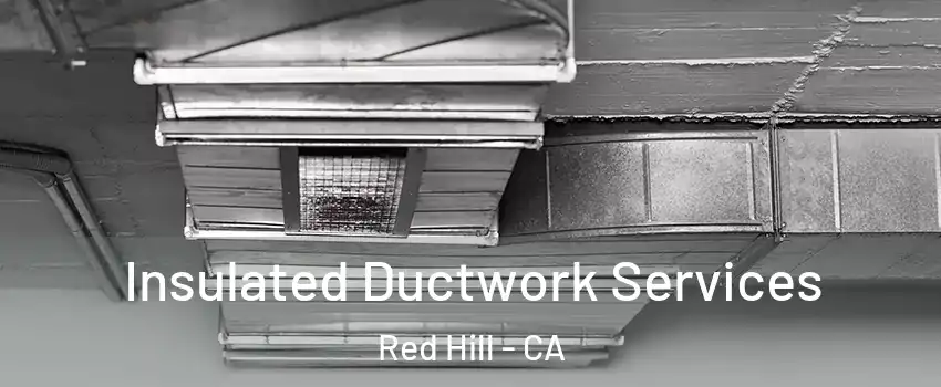 Insulated Ductwork Services Red Hill - CA