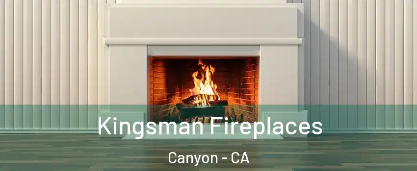 Kingsman Fireplaces Canyon - CA