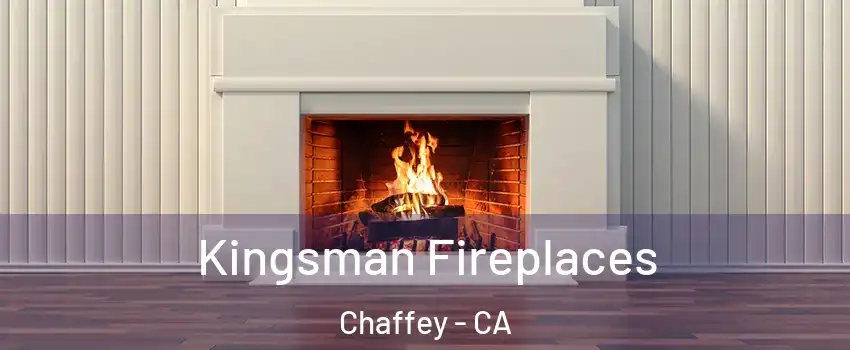 Kingsman Fireplaces Chaffey - CA