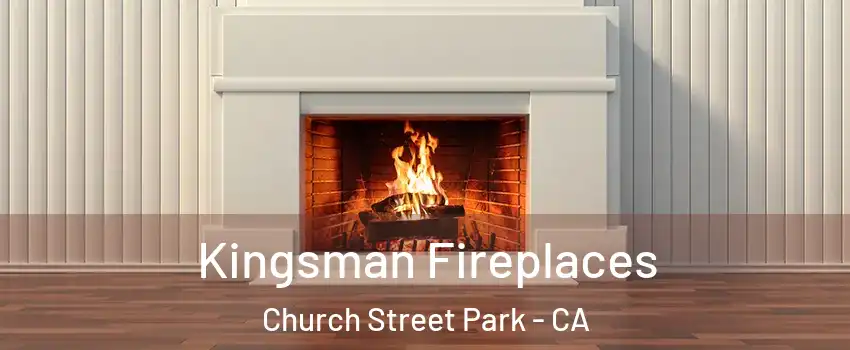 Kingsman Fireplaces Church Street Park - CA