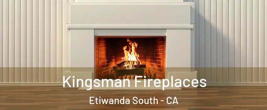 Kingsman Fireplaces Etiwanda South - CA
