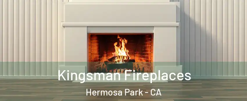 Kingsman Fireplaces Hermosa Park - CA