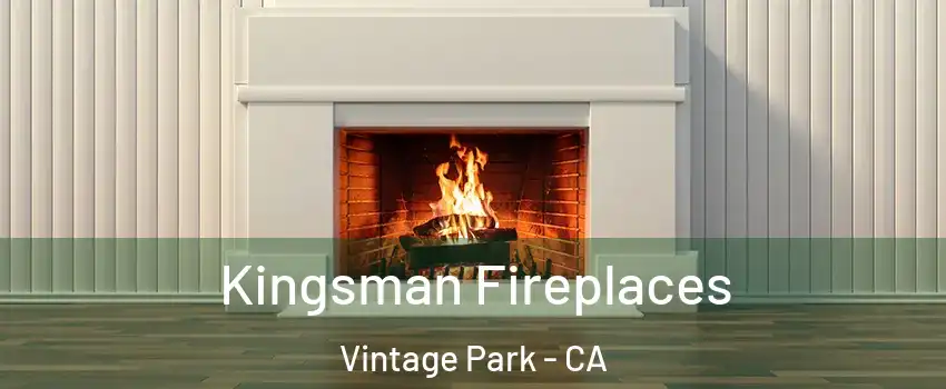 Kingsman Fireplaces Vintage Park - CA