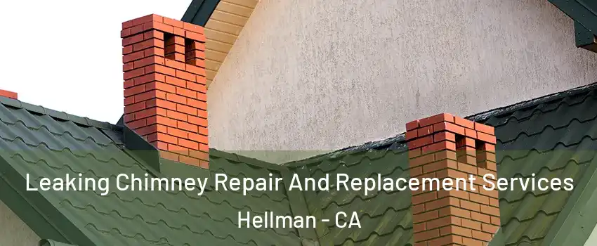 Leaking Chimney Repair And Replacement Services Hellman - CA