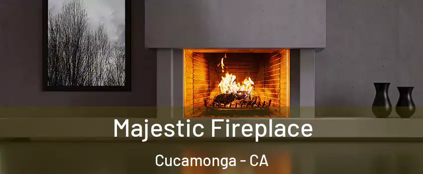 Majestic Fireplace Cucamonga - CA