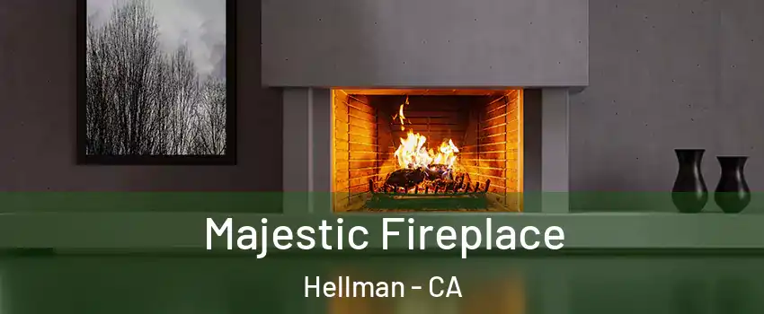 Majestic Fireplace Hellman - CA