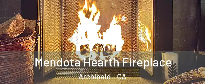 Mendota Hearth Fireplace Archibald - CA